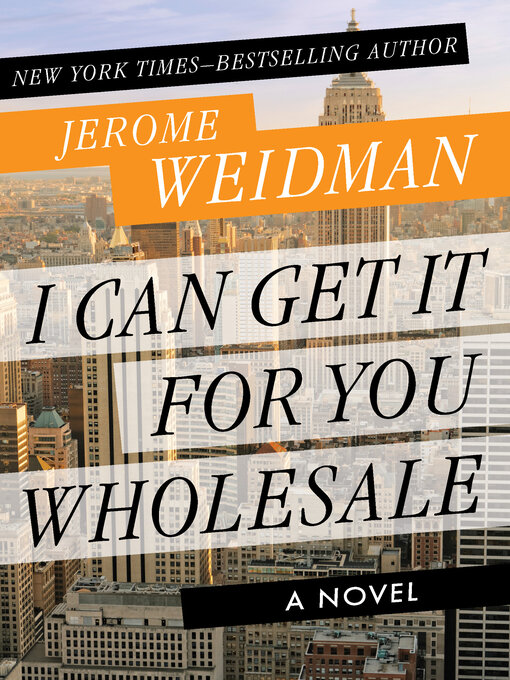 Jerome Weidman创作的I Can Get It for You Wholesale作品的详细信息 - 可供借阅